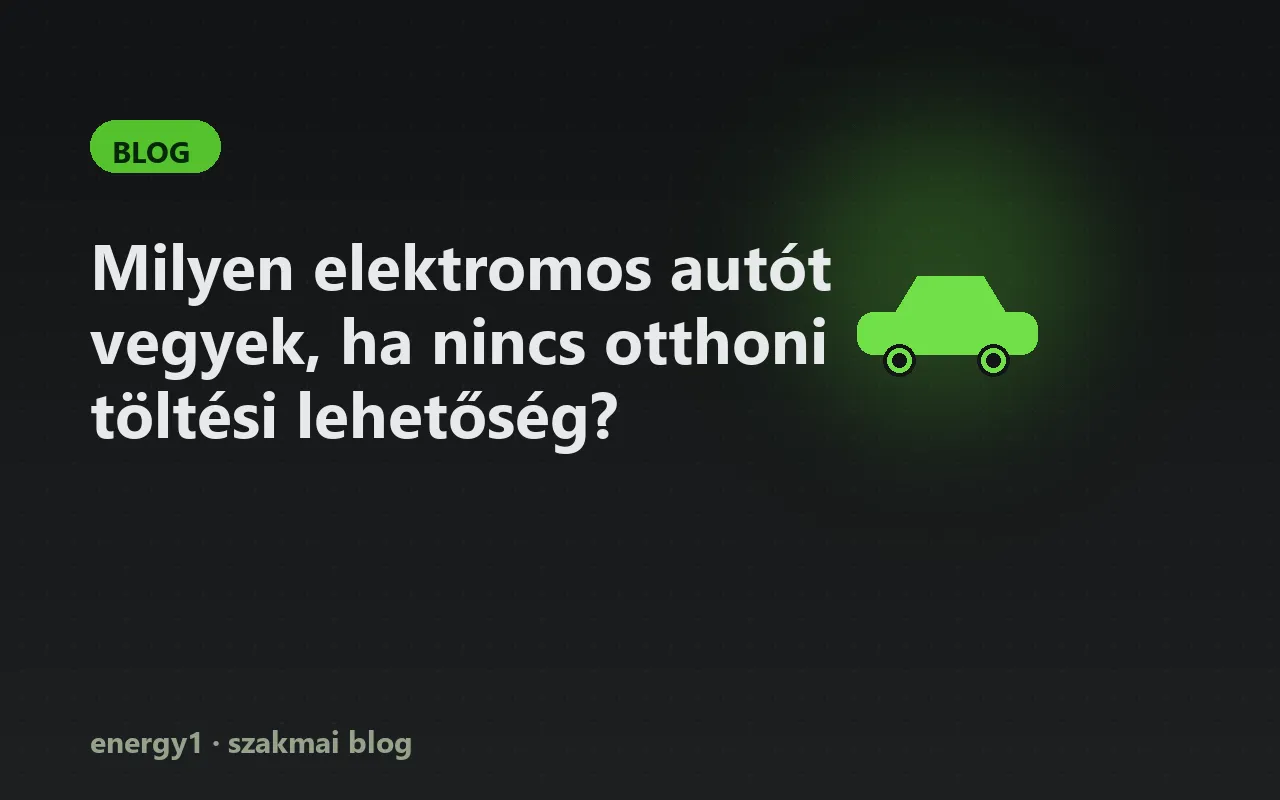 Milyen elektromos autót vegyek, ha nincs otthoni töltési lehetőség?