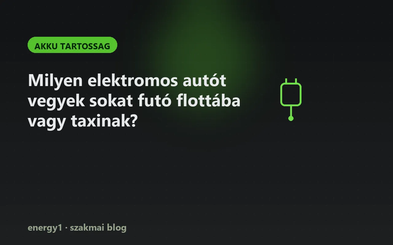Milyen elektromos autót vegyek sokat futó flottába vagy taxinak? - akku tartossag