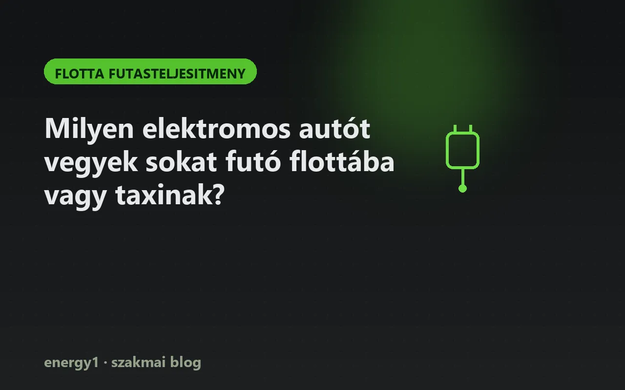 Milyen elektromos autót vegyek sokat futó flottába vagy taxinak? - flotta futasteljesitmeny