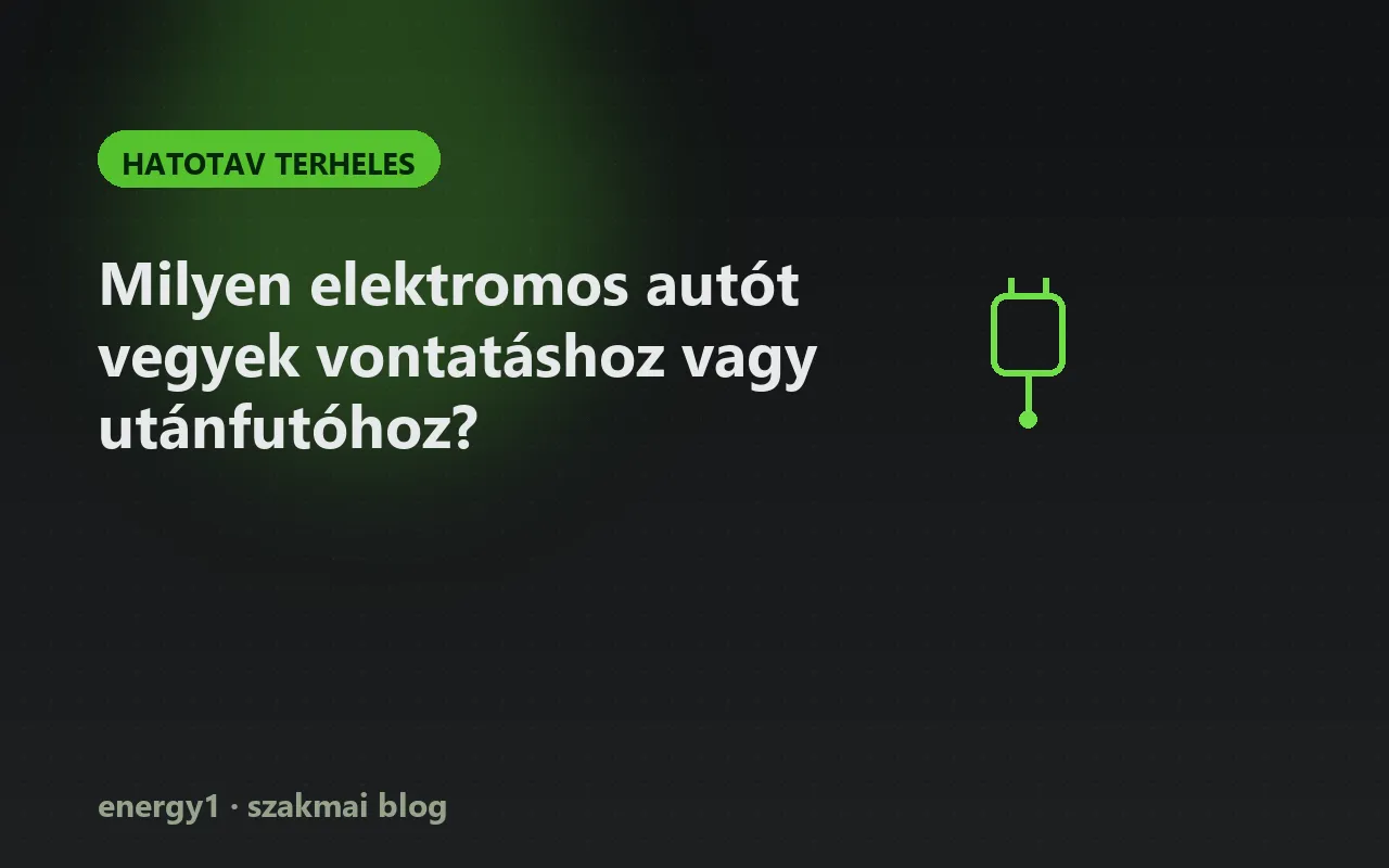 Milyen elektromos autót vegyek vontatáshoz vagy utánfutóhoz? - hatotav terheles