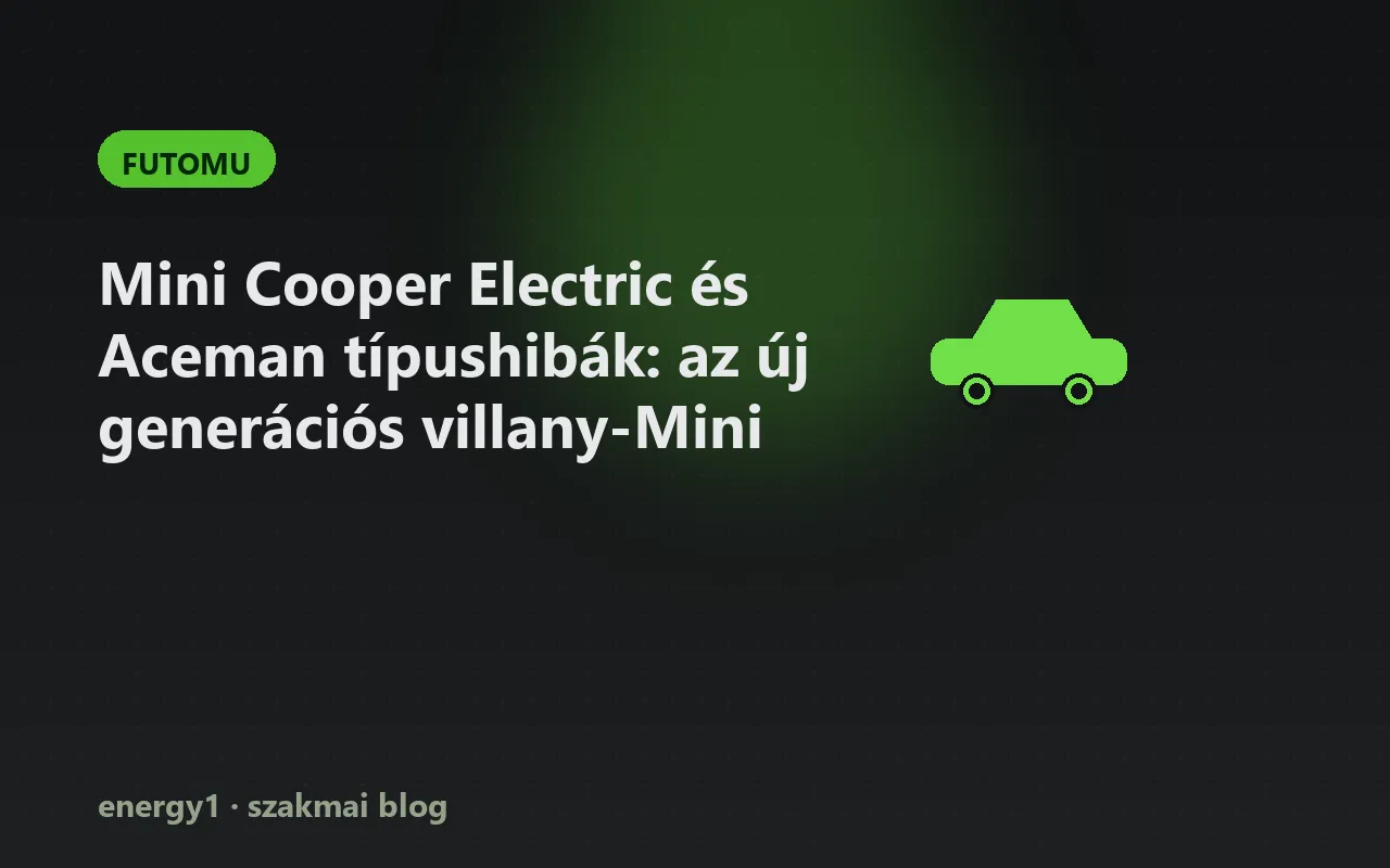 Mini Cooper Electric és Aceman típushibák: az új generációs villany-Mini - futomu