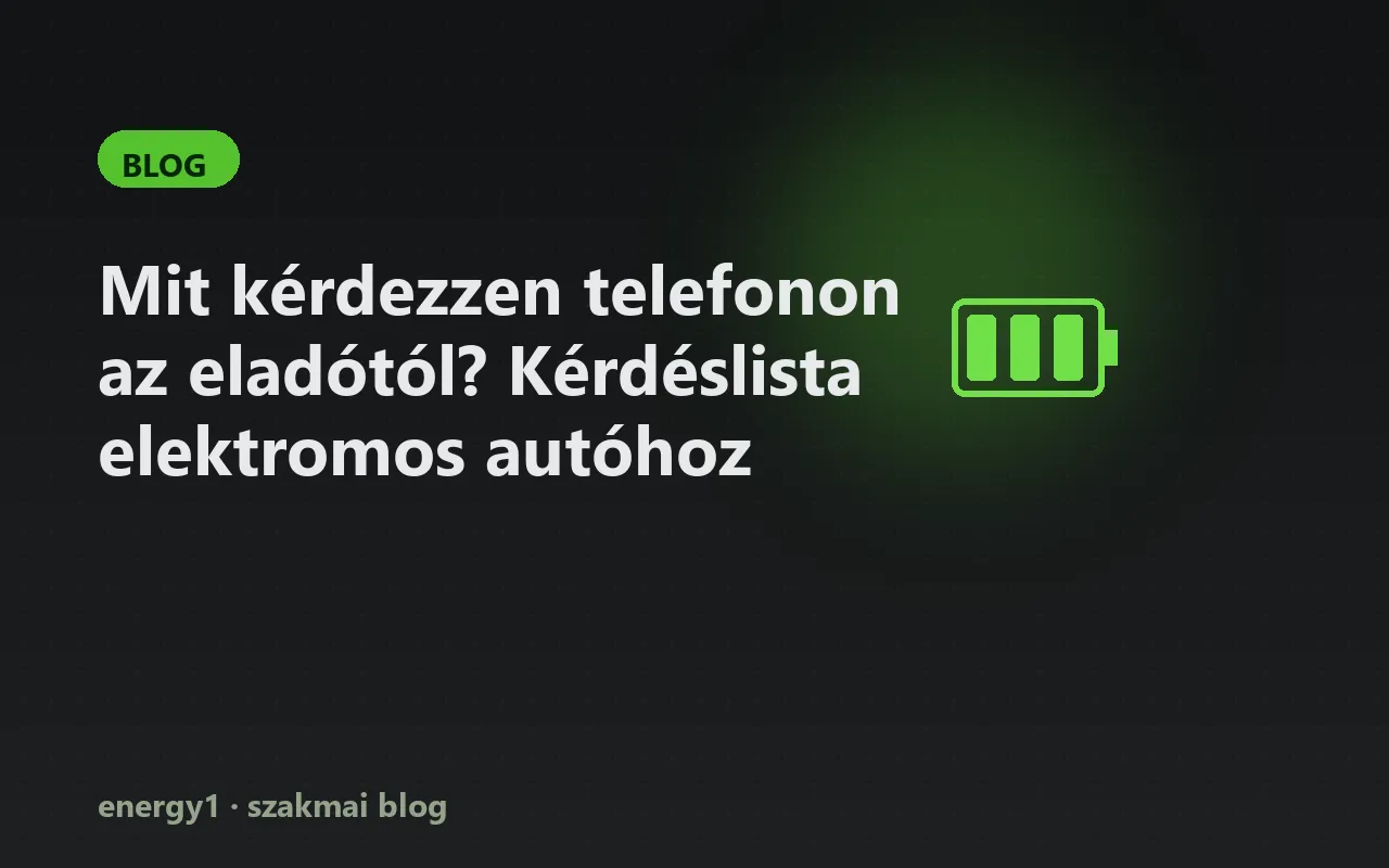 Mit kérdezzen telefonon az eladótól? Kérdéslista elektromos autóhoz
