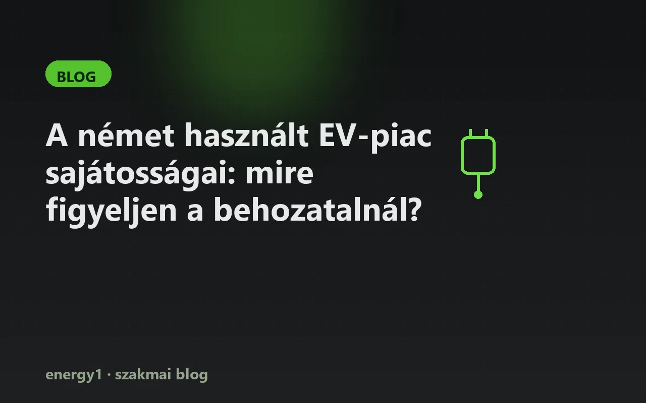 A német használt EV-piac sajátosságai: mire figyeljen a behozatalnál?