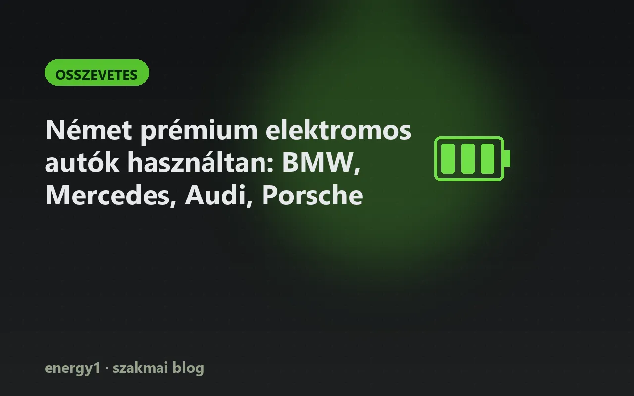 Német prémium elektromos autók használtan: BMW, Mercedes, Audi, Porsche - osszevetes