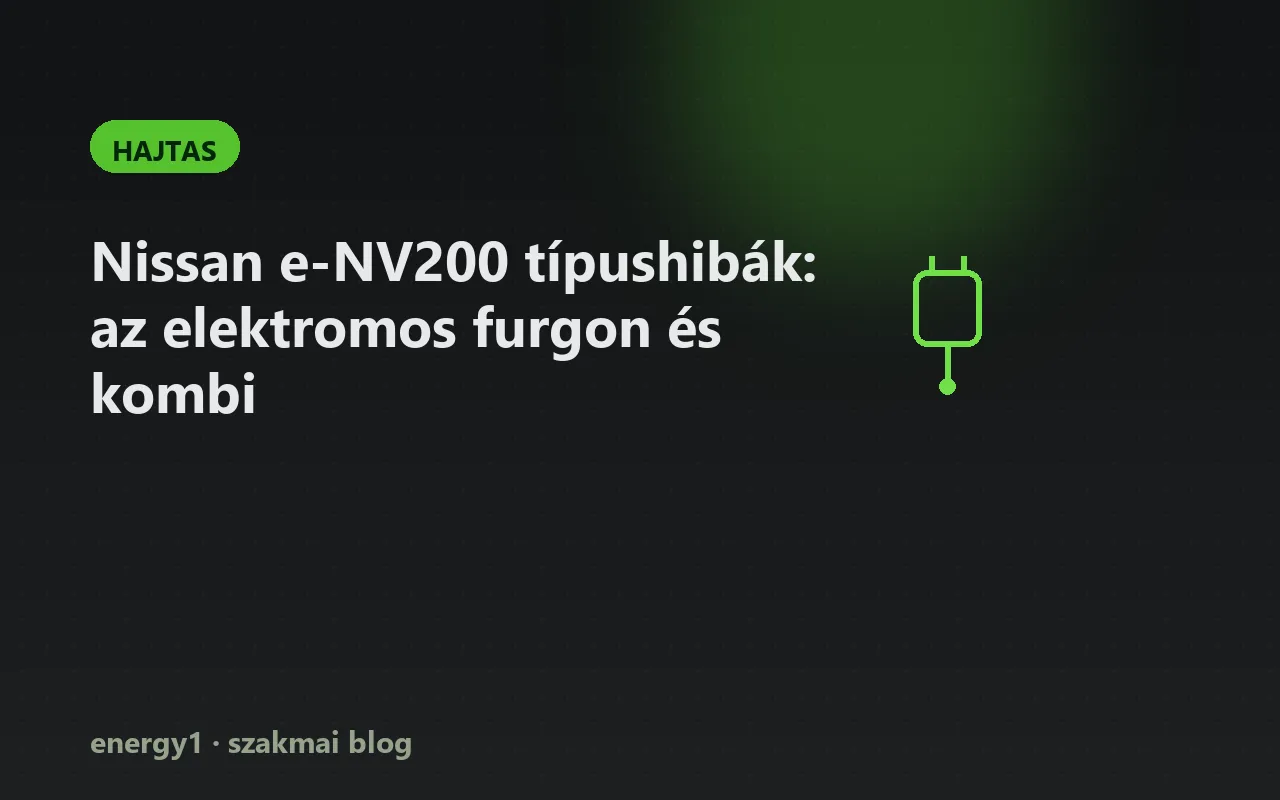 Nissan e-NV200 típushibák: az elektromos furgon és kombi - hajtas