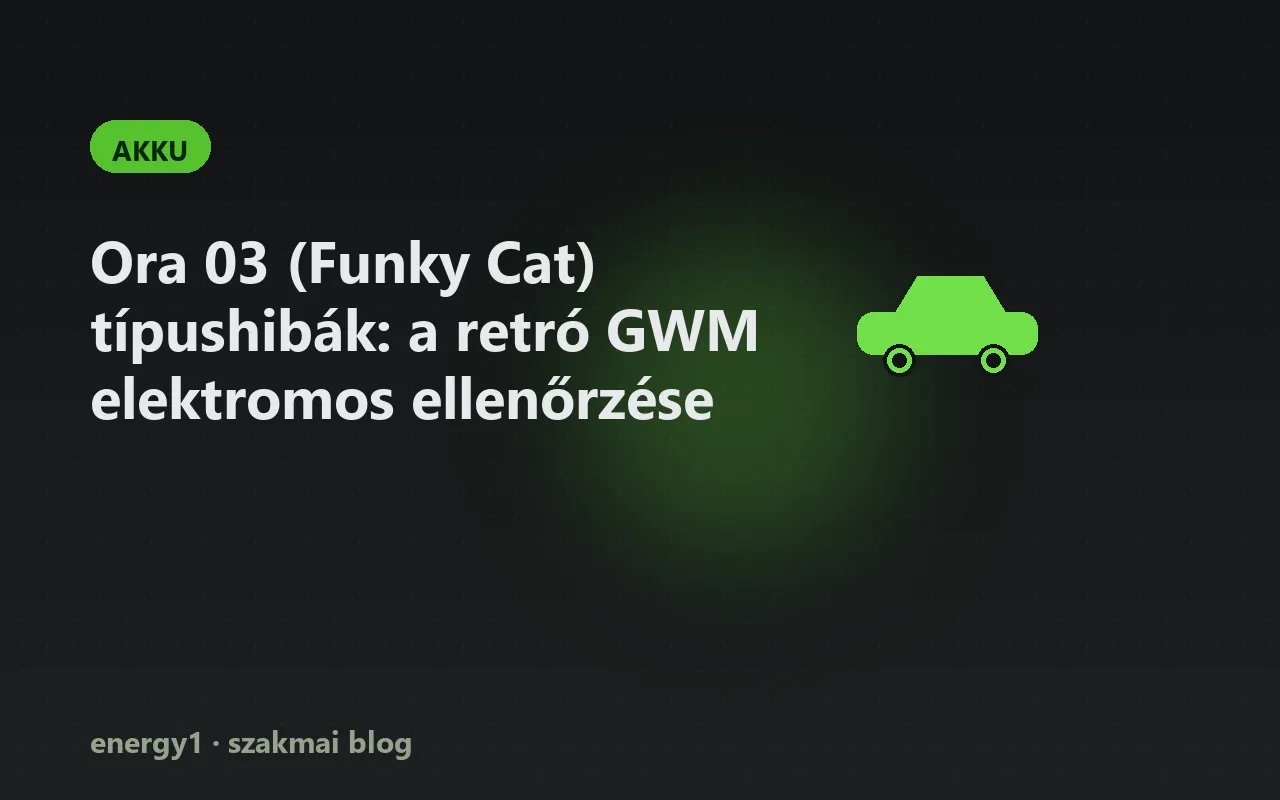 Ora 03 (Funky Cat) típushibák: a retró GWM elektromos ellenőrzése - akku