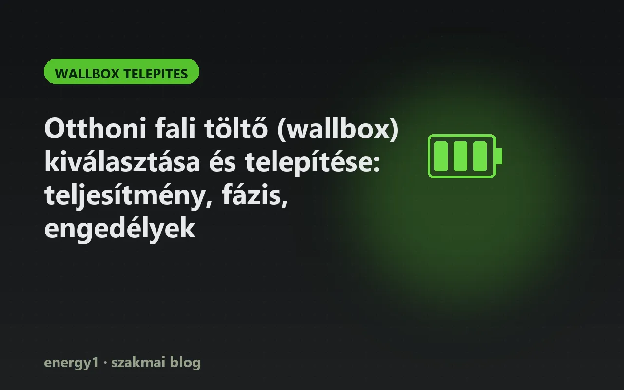 Otthoni fali töltő (wallbox) kiválasztása és telepítése: teljesítmény, fázis, engedélyek - wallbox telepites