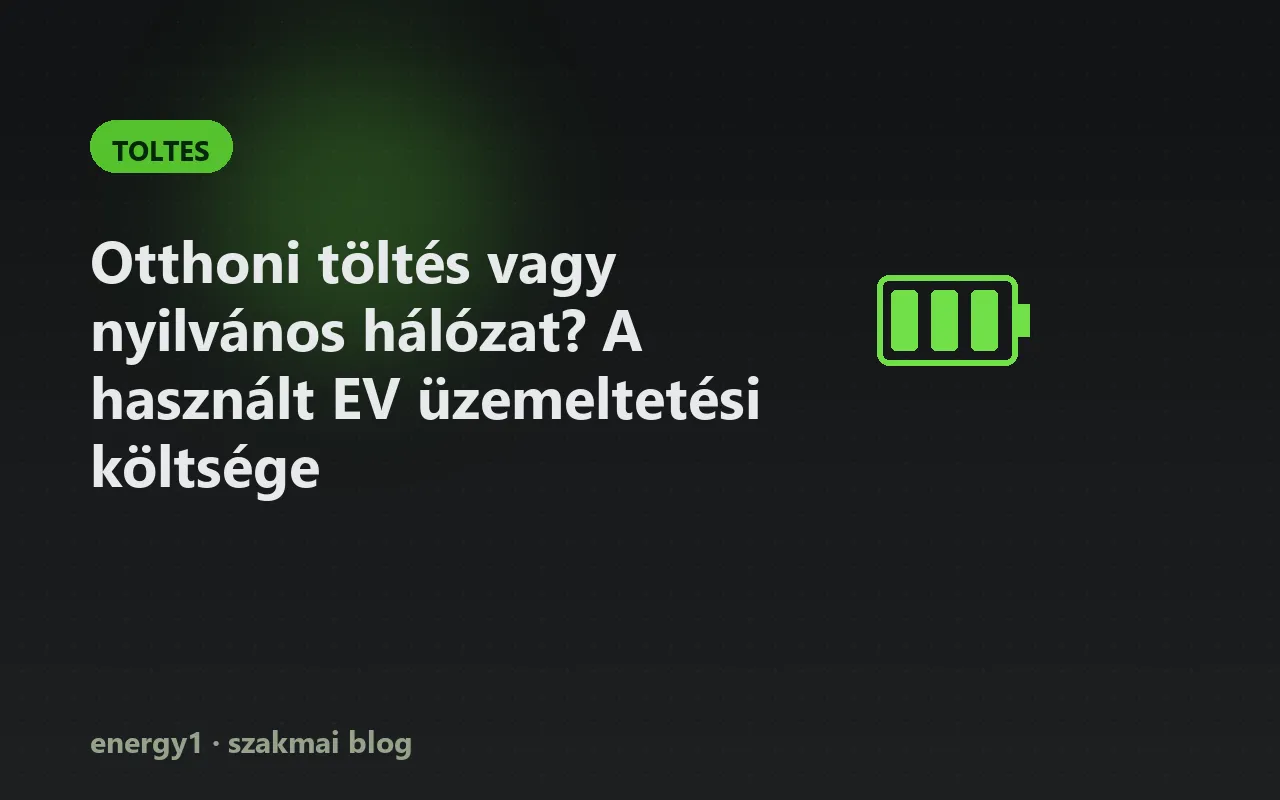 Otthoni töltés vagy nyilvános hálózat? A használt EV üzemeltetési költsége - toltes
