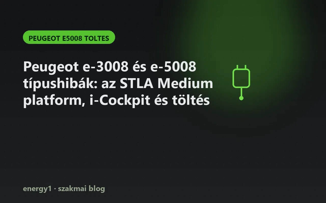 Peugeot e-3008 és e-5008 típushibák: az STLA Medium platform, i-Cockpit és töltés - peugeot e5008 toltes