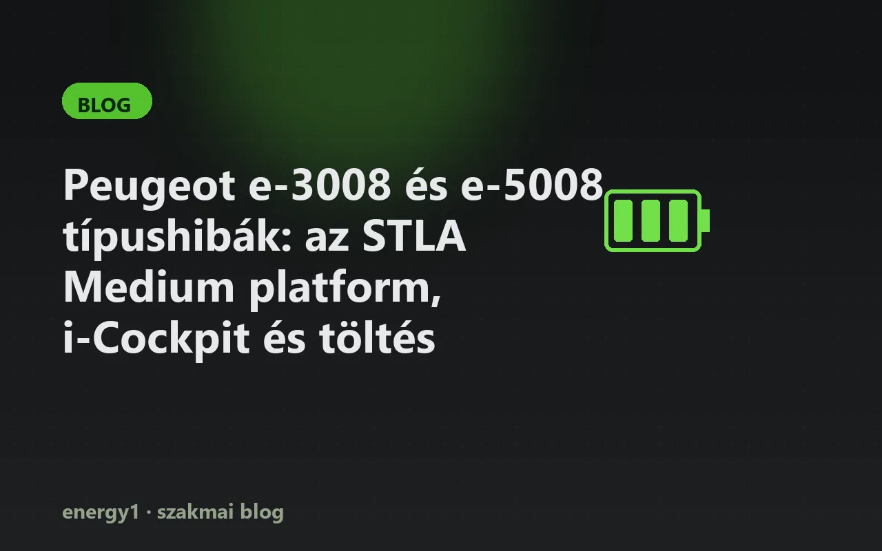 Peugeot e-3008 és e-5008 típushibák: az STLA Medium platform, i-Cockpit és töltés
