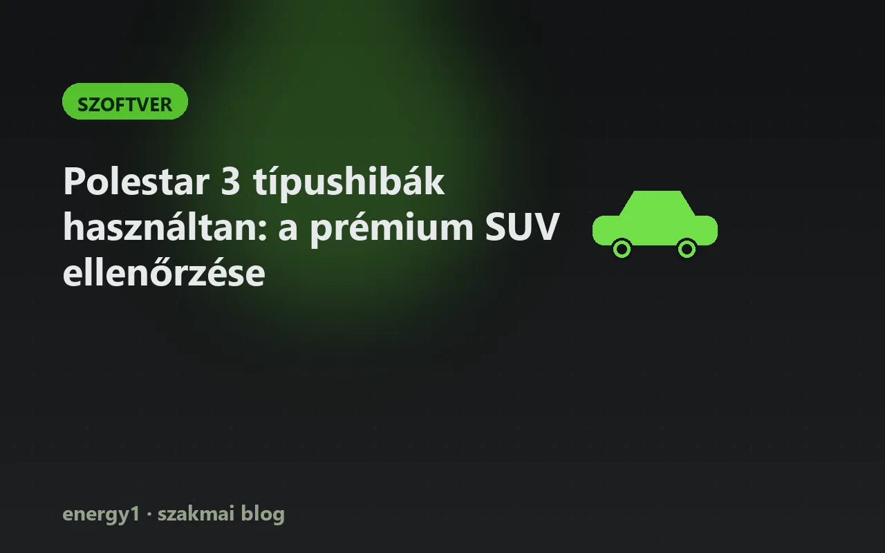Polestar 3 típushibák használtan: a prémium SUV ellenőrzése - szoftver