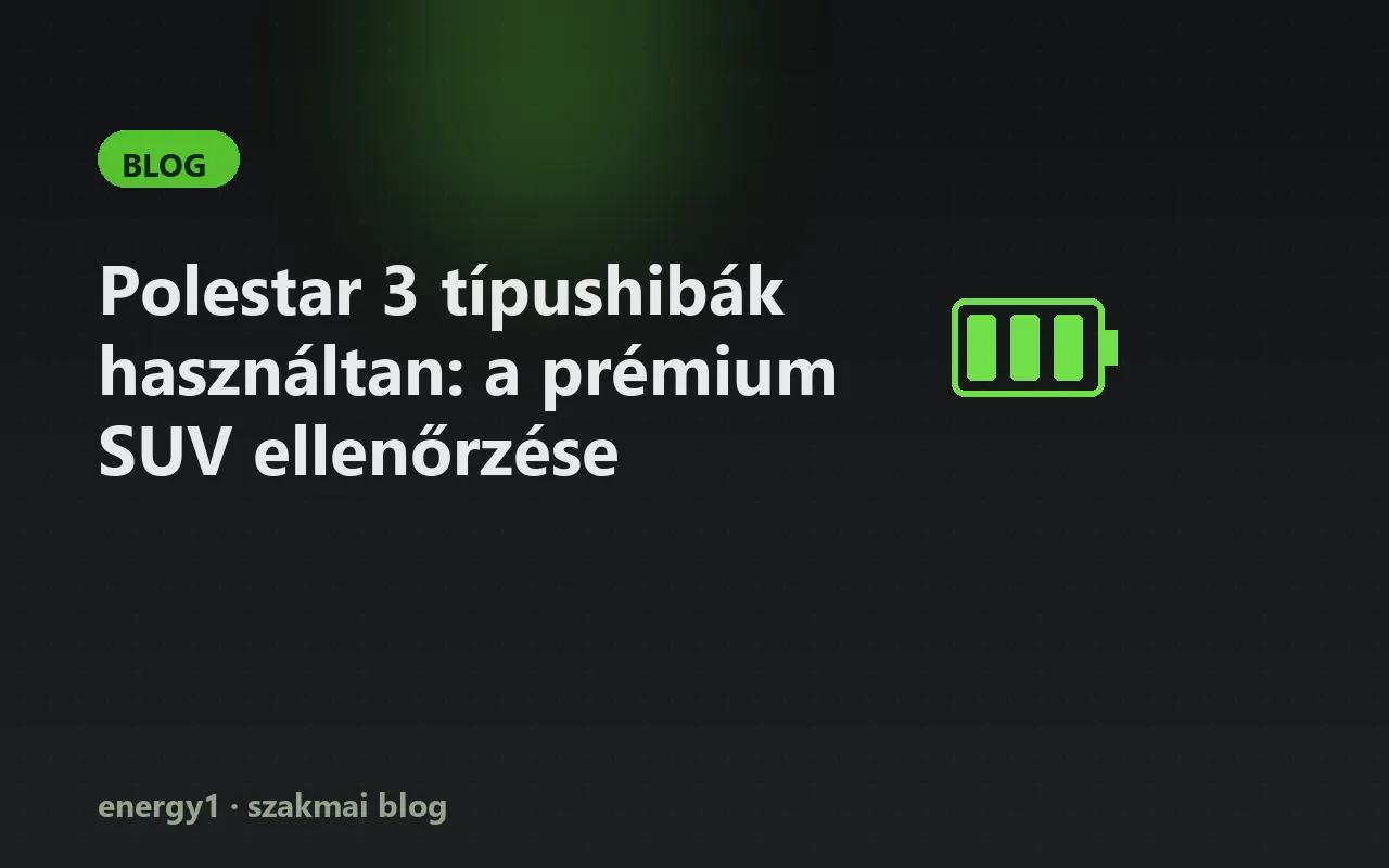 Polestar 3 típushibák használtan: a prémium SUV ellenőrzése