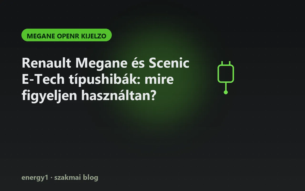 Renault Megane és Scenic E-Tech típushibák: mire figyeljen használtan? - megane openr kijelzo
