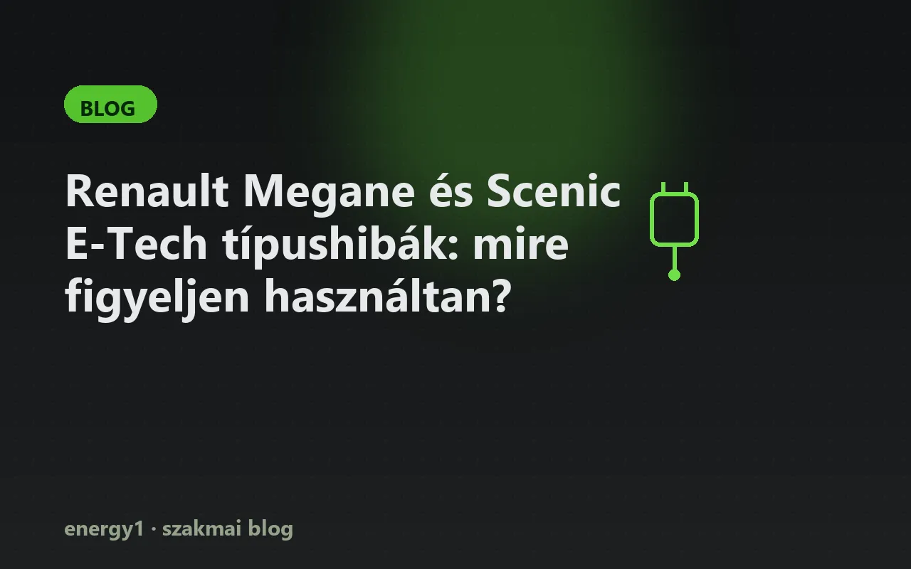 Renault Megane és Scenic E-Tech típushibák: mire figyeljen használtan?