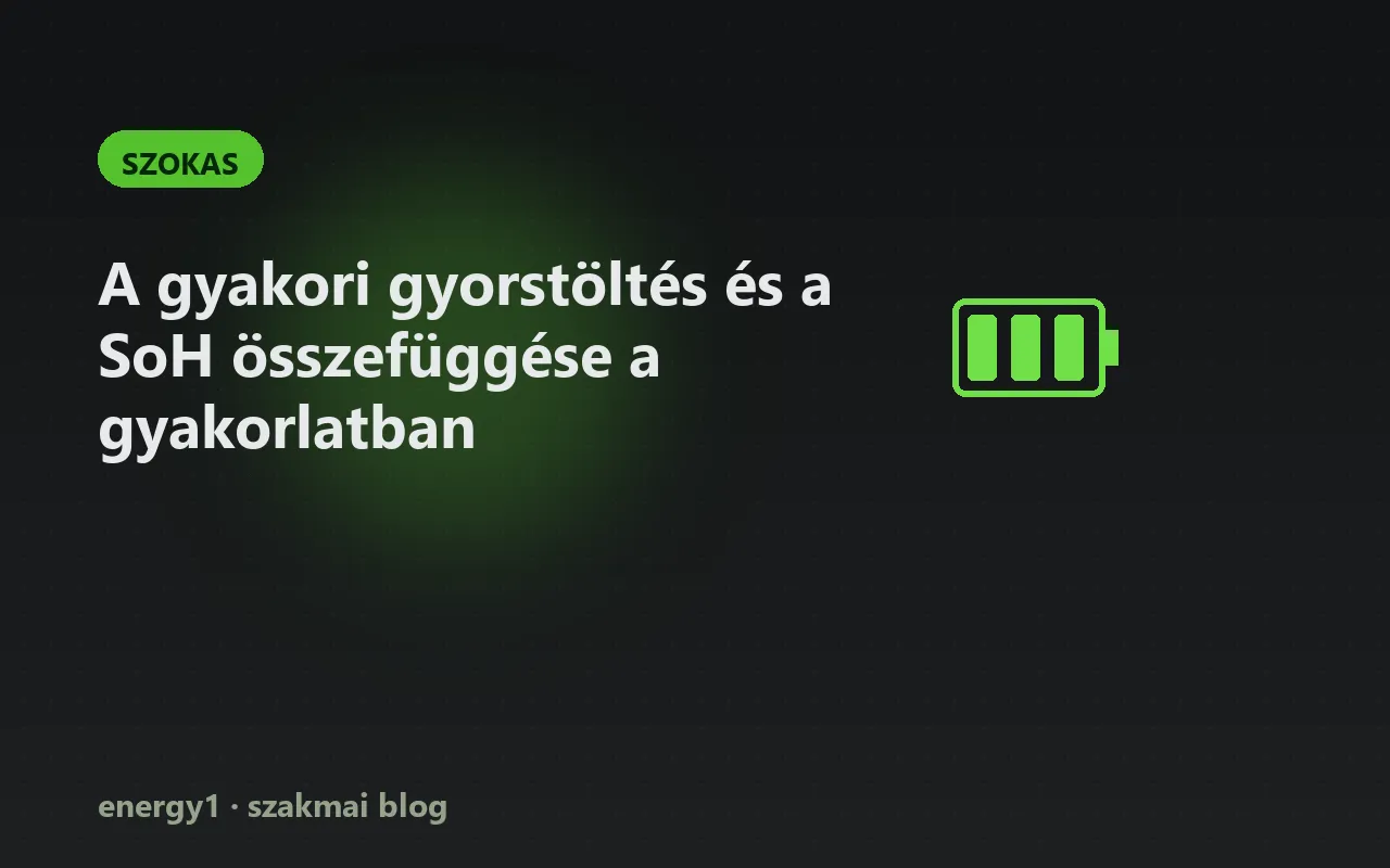 A gyakori gyorstöltés és a SoH összefüggése a gyakorlatban - szokas