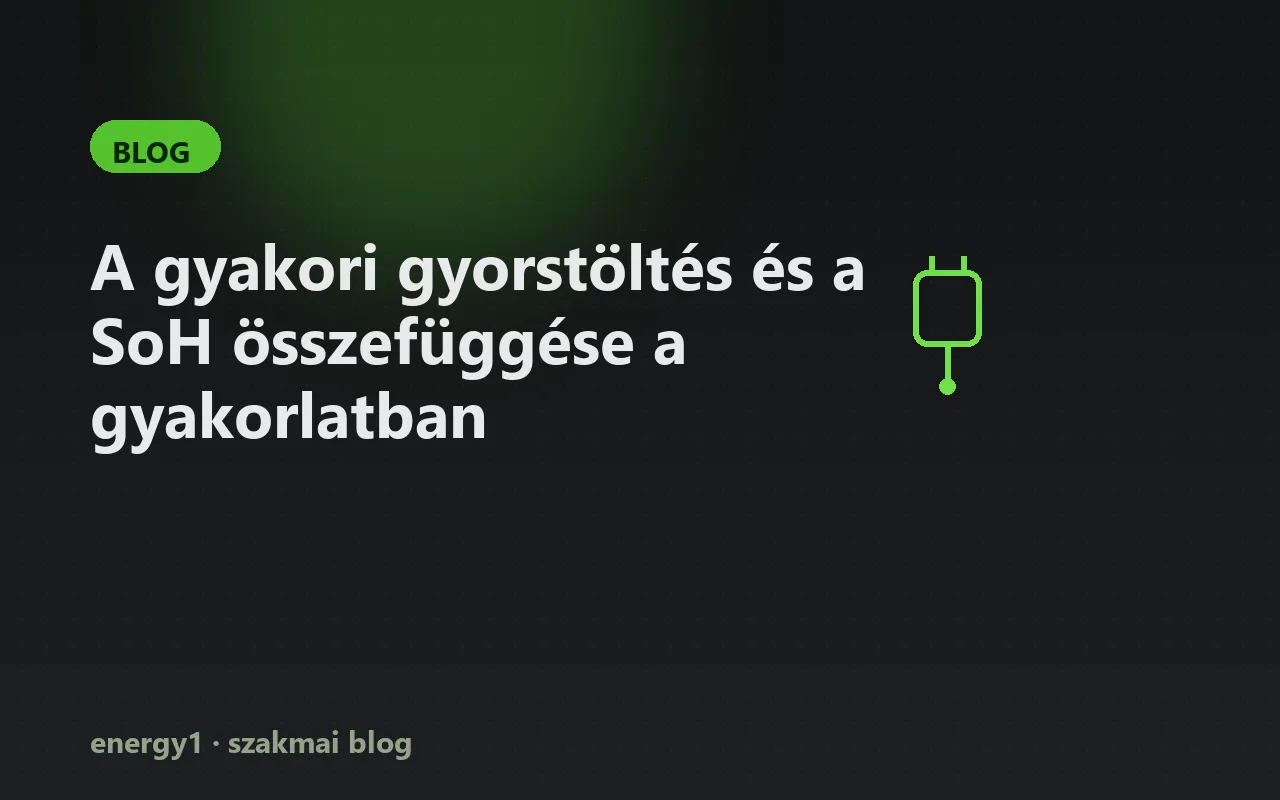 A gyakori gyorstöltés és a SoH összefüggése a gyakorlatban
