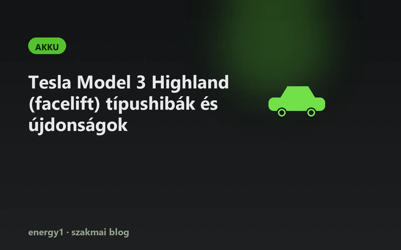 Tesla Model 3 Highland (facelift) típushibák és újdonságok - akku