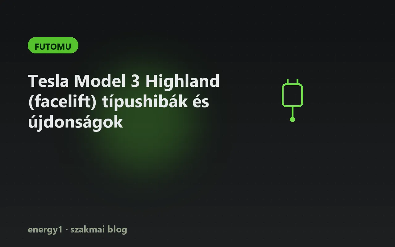 Tesla Model 3 Highland (facelift) típushibák és újdonságok - futomu