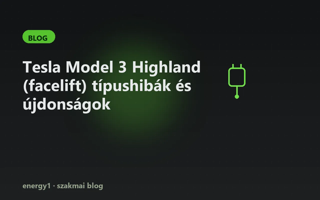 Tesla Model 3 Highland (facelift) típushibák és újdonságok