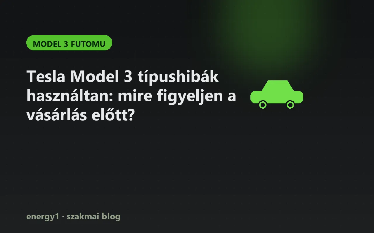 Tesla Model 3 típushibák használtan: mire figyeljen a vásárlás előtt? - model 3 futomu
