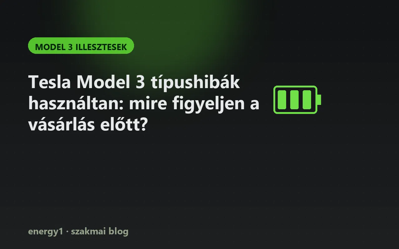 Tesla Model 3 típushibák használtan: mire figyeljen a vásárlás előtt? - model 3 illesztesek