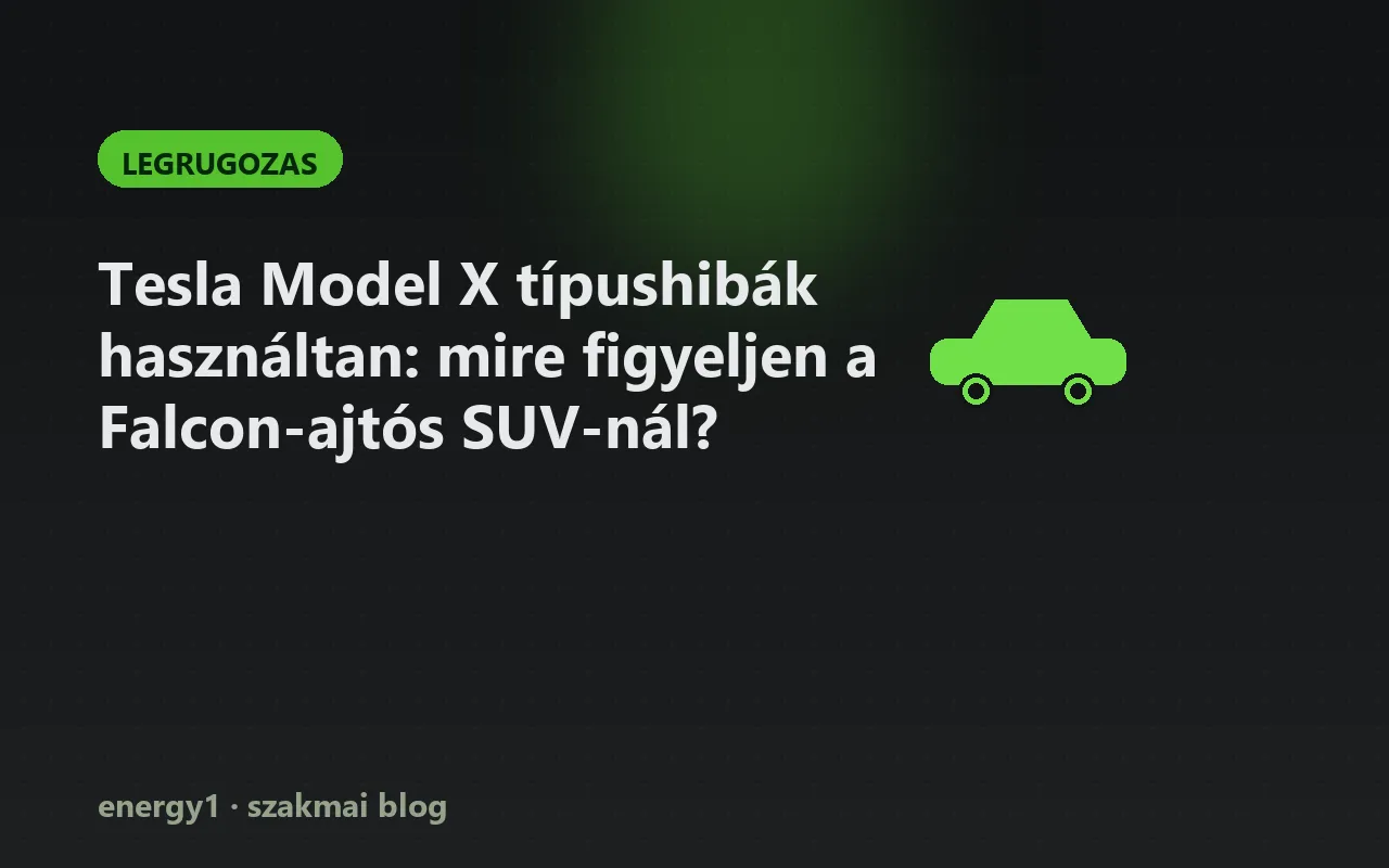Tesla Model X típushibák használtan: mire figyeljen a Falcon-ajtós SUV-nál? - legrugozas