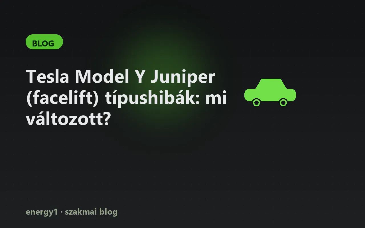 Tesla Model Y Juniper (facelift) típushibák: mi változott?