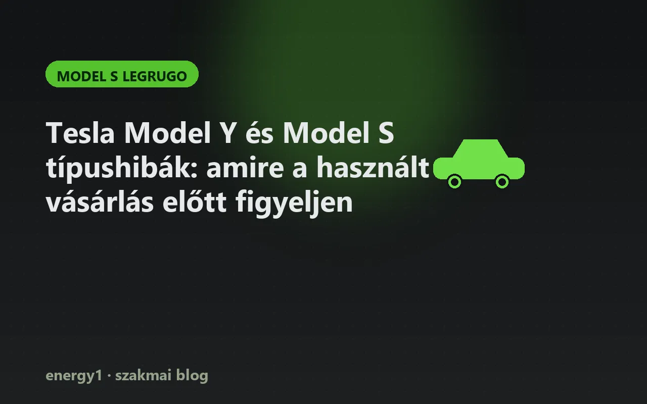 Tesla Model Y és Model S típushibák: amire a használt vásárlás előtt figyeljen - model s legrugo