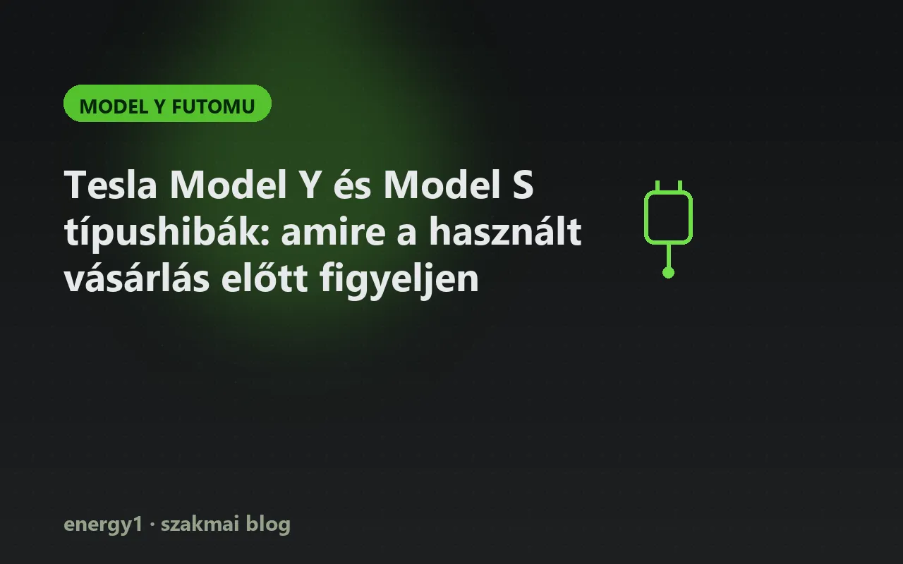 Tesla Model Y és Model S típushibák: amire a használt vásárlás előtt figyeljen - model y futomu