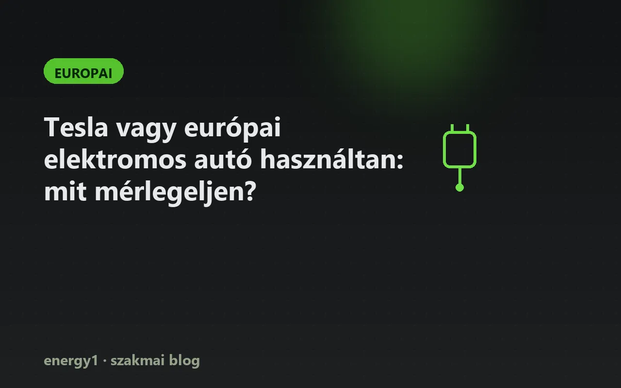 Tesla vagy európai elektromos autó használtan: mit mérlegeljen? - europai