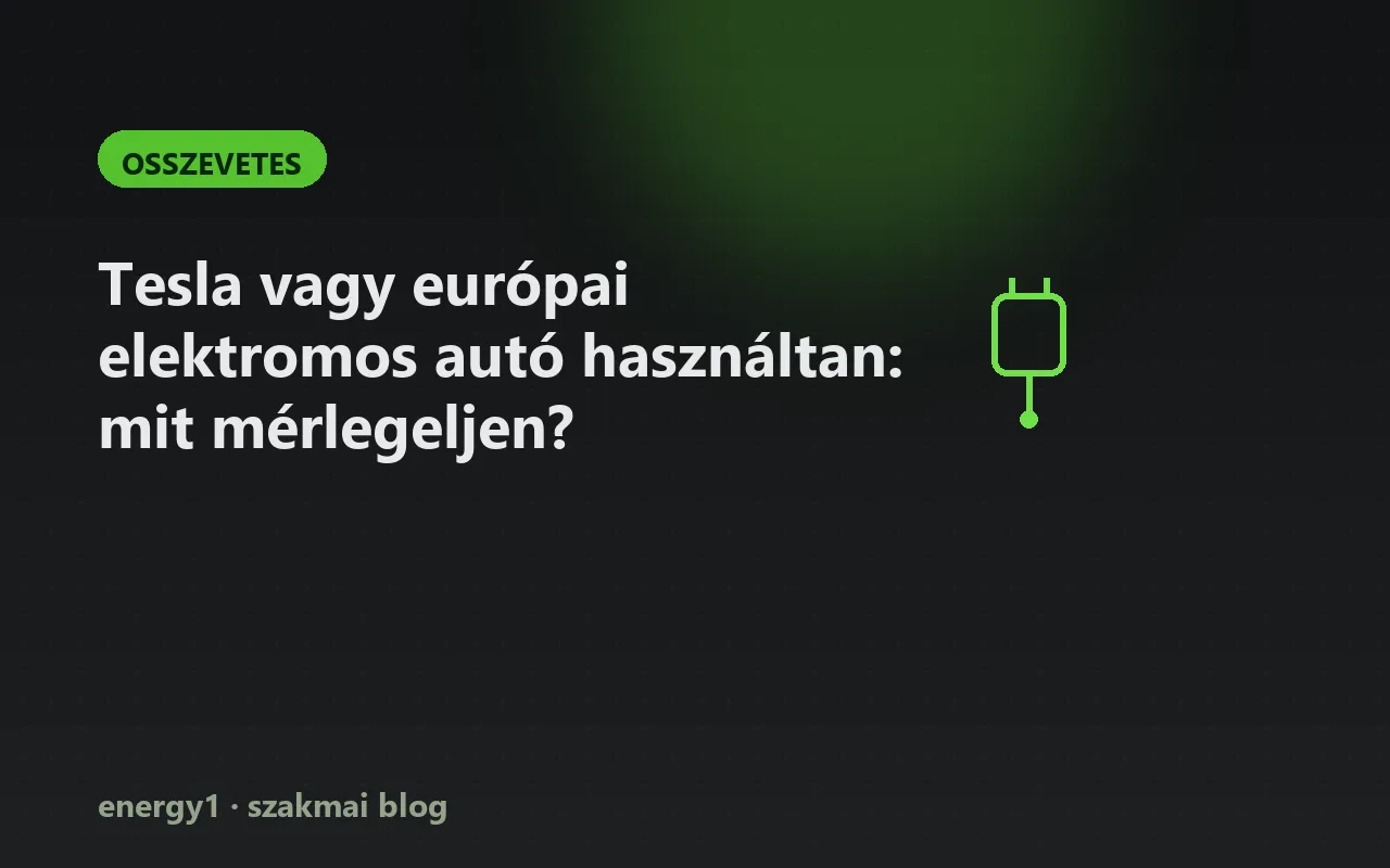 Tesla vagy európai elektromos autó használtan: mit mérlegeljen? - osszevetes