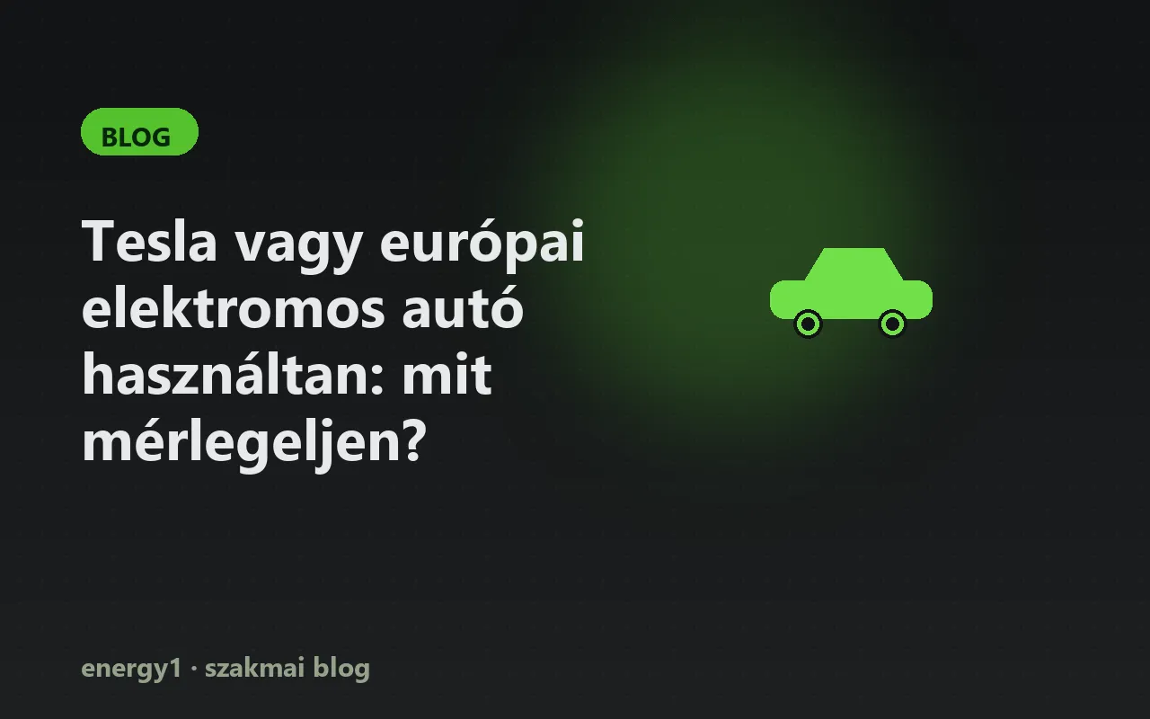 Tesla vagy európai elektromos autó használtan: mit mérlegeljen?