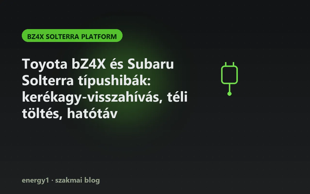 Toyota bZ4X és Subaru Solterra típushibák: kerékagy-visszahívás, téli töltés, hatótáv - bz4x solterra platform