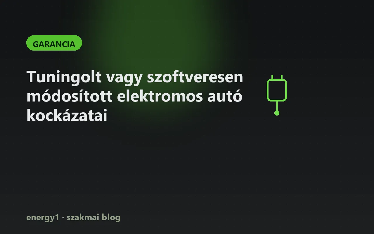 Tuningolt vagy szoftveresen módosított elektromos autó kockázatai - garancia