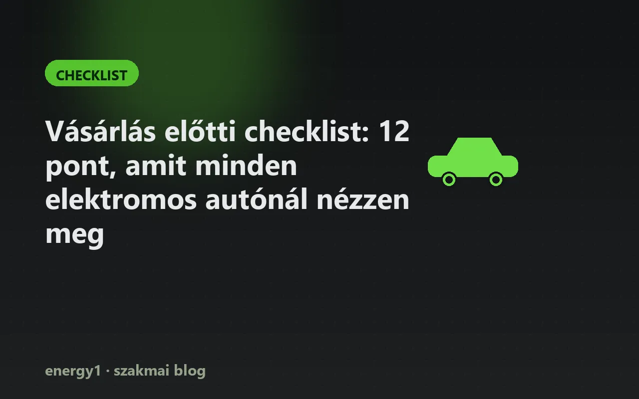 Vásárlás előtti checklist: 12 pont, amit minden elektromos autónál nézzen meg - checklist