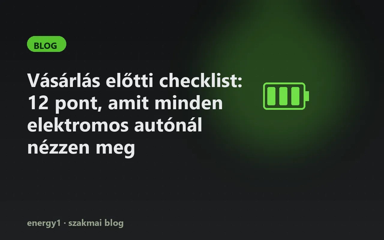 Vásárlás előtti checklist: 12 pont, amit minden elektromos autónál nézzen meg