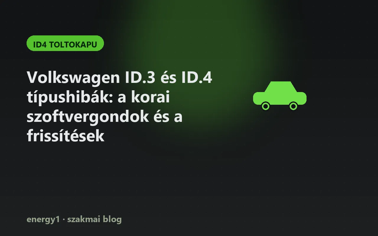 Volkswagen ID.3 és ID.4 típushibák: a korai szoftvergondok és a frissítések - id4 toltokapu