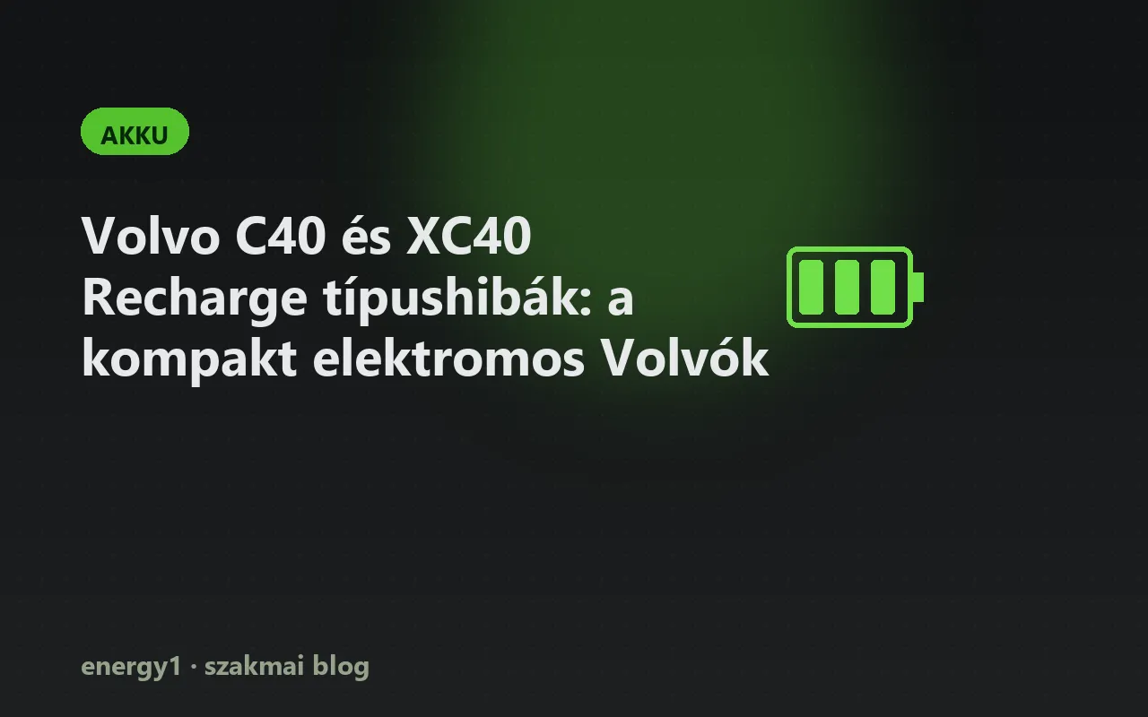 Volvo C40 és XC40 Recharge típushibák: a kompakt elektromos Volvók - akku