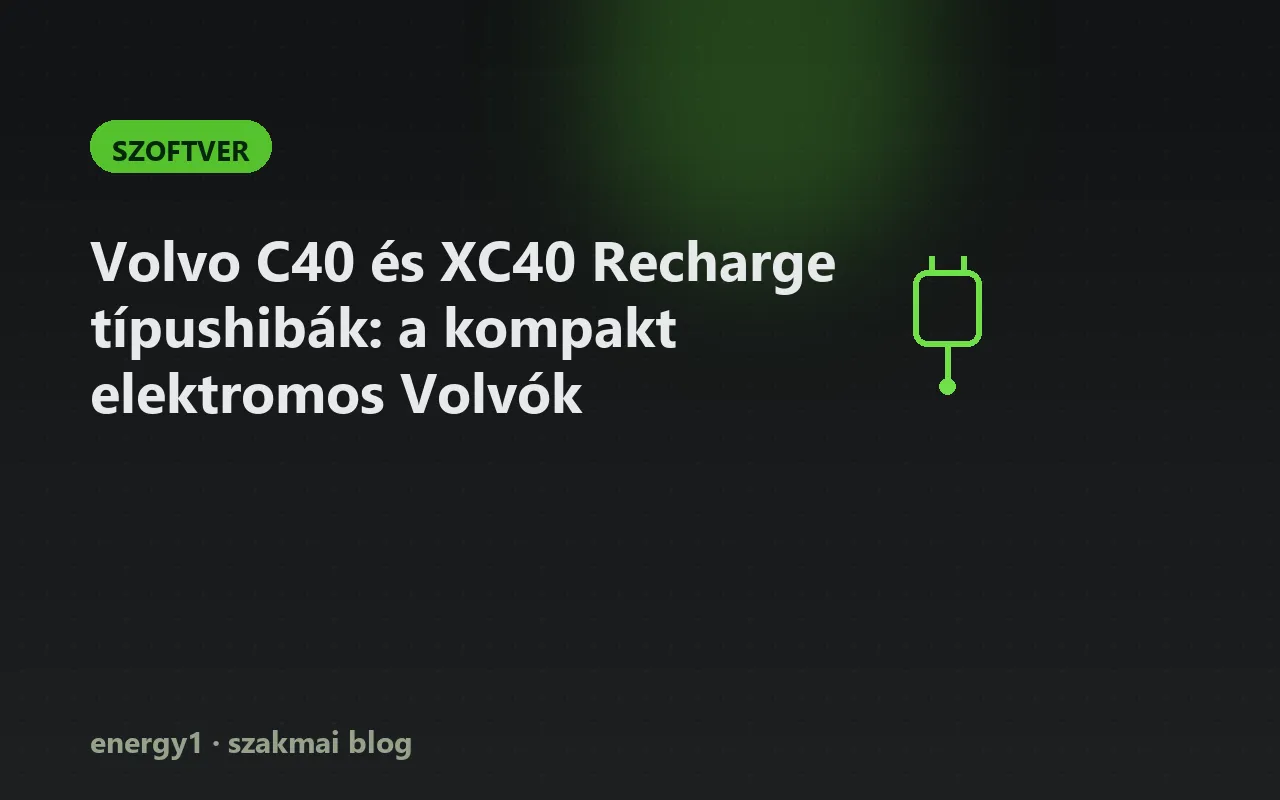 Volvo C40 és XC40 Recharge típushibák: a kompakt elektromos Volvók - szoftver