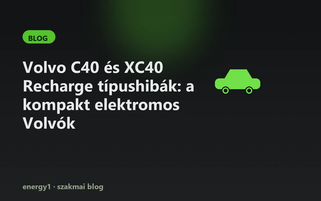 Volvo C40 és XC40 Recharge típushibák: a kompakt elektromos Volvók