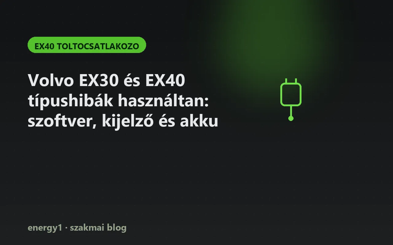 Volvo EX30 és EX40 típushibák használtan: szoftver, kijelző és akku - ex40 toltocsatlakozo