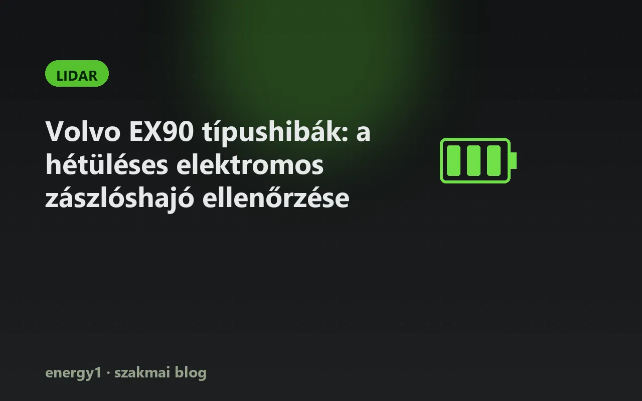 Volvo EX90 típushibák: a hétüléses elektromos zászlóshajó ellenőrzése - lidar