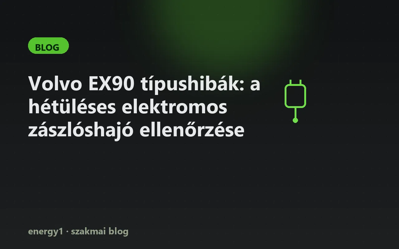 Volvo EX90 típushibák: a hétüléses elektromos zászlóshajó ellenőrzése