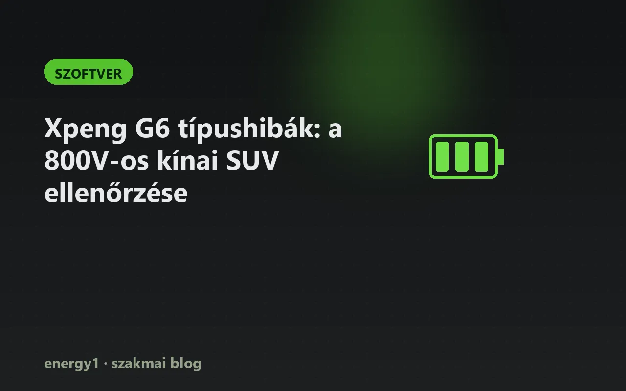 Xpeng G6 típushibák: a 800V-os kínai SUV ellenőrzése - szoftver