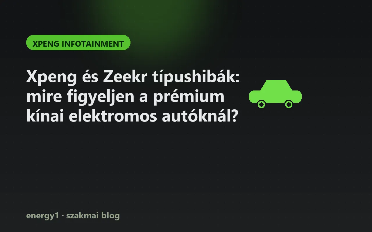 Xpeng és Zeekr típushibák: mire figyeljen a prémium kínai elektromos autóknál? - xpeng infotainment