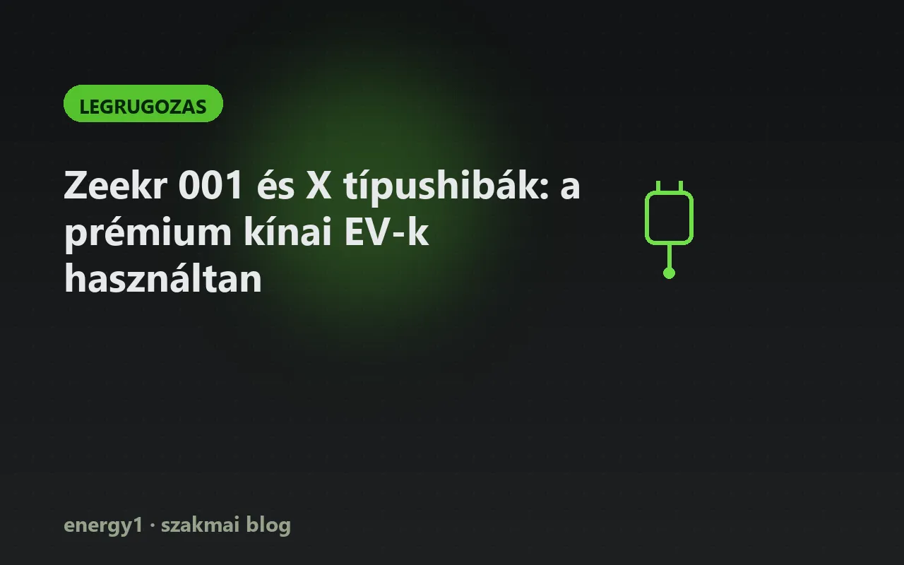 Zeekr 001 és X típushibák: a prémium kínai EV-k használtan - legrugozas